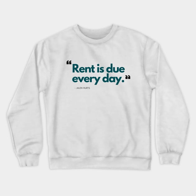 Jalen Hurts - Rent is Due Every Day (Philadelphia Eagles) Crewneck Sweatshirt by SportCulture